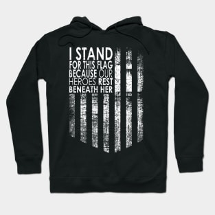 I Stand For This Flag Because Our Heroes Rest On back, 4th of July Hoodie